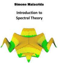 Title: Introduction to Spectral Theory, Author: Simone Malacrida