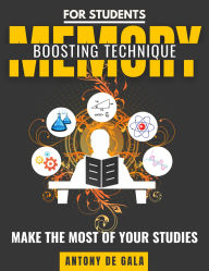 Title: Memory-Boosting Techniques for Students Make the Most of Your Studies, Author: Anthony De Gala