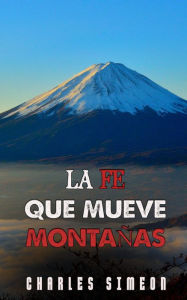 Title: La Fe Que Mueve Montañas, Author: Charles Simeon