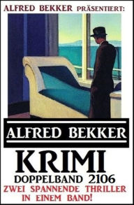 Title: Krimi Doppelband 2106 - Zwei spannende Thriller in einem Band!, Author: Alfred Bekker