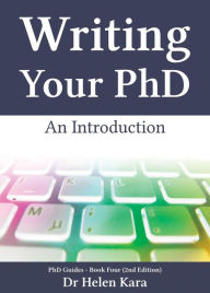 Title: Writing Your PhD: An Introduction (PhD Knowledge, #4), Author: Helen Kara