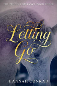 Title: Letting Go (Fantasy Unleashed: The Perfect Distance, #3), Author: Hannah Conrad