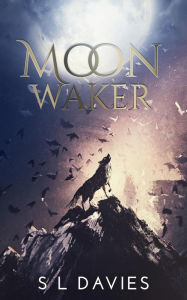 Title: Moon Waker, Author: S L Davies