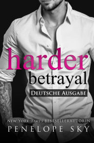 Title: Harder Betrayal - Deutsche Ausgabe (Lesser - Deutsche, #3), Author: Penelope Sky