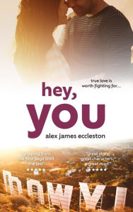 Title: Hey, You (The Ellie Greene Series, #1), Author: Alex James Eccleston