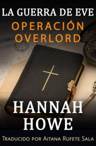 Title: Operación Overlord, Author: Hannah Howe