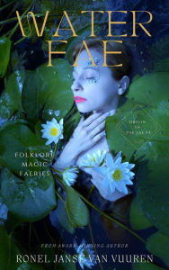 Title: Water Fae (Origin of the Fae, #4), Author: Ronel Janse van Vuuren