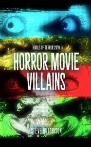Title: Rivals of Terror: Horror Movie Villains (2019), Author: Steve Hutchison