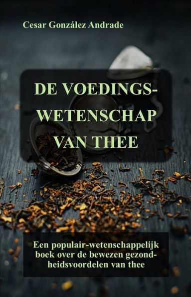 De Voedingswetenschap Van Thee (Voedings- en gezondheidsboeken in het Nederlands)