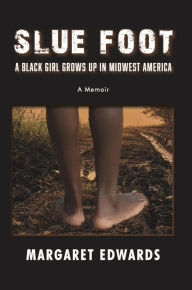 Title: Slue Foot: a Black Girl Grows up in Midwest America, Author: Margaret Edwards