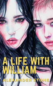 Title: A Life With William, Author: Alexander Stone