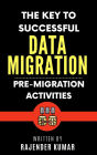 The Key to Successful Data Migration: Pre-Migration Activities