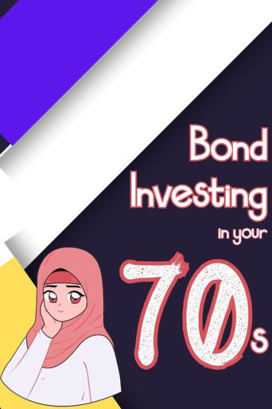 Bond Investing in Your 70s (Financial Freedom, #128)