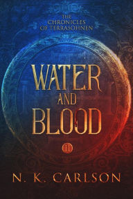 Title: Water and Blood (Chronicles of Terrashonen), Author: N. K. Carlson