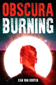 Title: Obscura Burning, Author: Xan van Rooyen