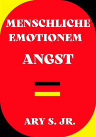 Title: Menschliche Emotionen Angst, Author: Ary S.