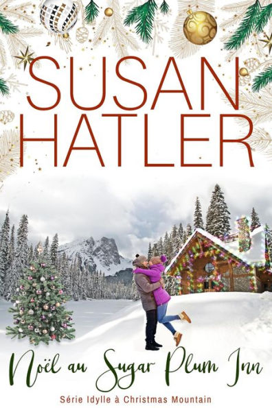 Noël au Sugar Plum Inn (Idylle à Christmas Mountain, #3)