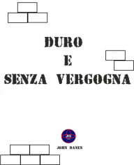 Title: Duro e Senza Vergogna, Author: John Danen