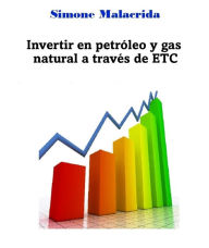 Title: Invertir en petróleo y gas natural a través de ETC, Author: Simone Malacrida