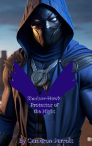 Title: Shadow-Hawk: Protector of the Night (Angel Girl Trilogy, #2), Author: Cameron Parrott