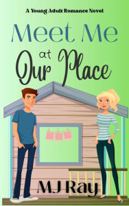 Title: Meet Me at Our Place (Arrowsmith High, #3), Author: MJ Ray
