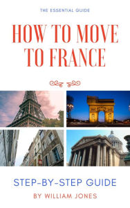 Title: How to Move to France: Step-by-Step Guide, Author: William Jones