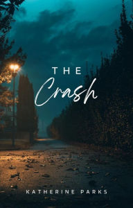 Title: The Crash, Author: Katherine Parks