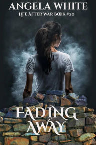 Title: Fading Away (Life After War, #20), Author: Angela White