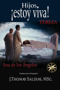 Title: ¡Hijos, estoy viva!, Author: Por el Espíritu Tereza