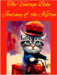 Title: The Vintage Bike Journey Of The Kitten, Author: gary king