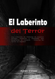 Title: El Laberinto del Terror: Una Colección de Historias de Asesinos Seriales, Misterios y Pesadillas que Desafiarán tu Cordura: Historias de Terror en Español, Author: Kizer Tlovef