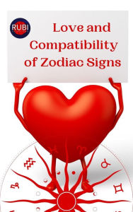 Title: Love and Compatibility of Zodiac Signs, Author: Rubi Astrólogas