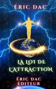 Title: La loi de l'attraction, Author: Eric Dac