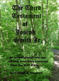Title: The Third Testament of Joseph Smith Jr., Author: Conrad Maxwell