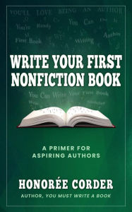 Title: Write Your First Nonfiction Book, Author: Honoree Corder
