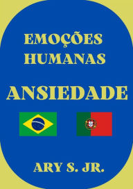 Title: Emoções Humanas Ansiedade, Author: Ary S.