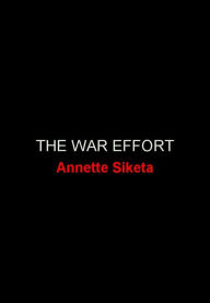 Title: The War Effort, Author: Annette Siketa