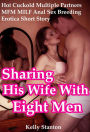 Sharing His Wife With Eight Men (Hot Cuckold Multiple Partners MFM MILF Anal Sex Breeding Erotica Short Story)