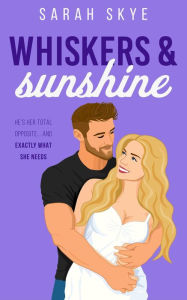 Title: Whiskers & Sunshine (Unlikely Pairings, #3), Author: Sarah Skye