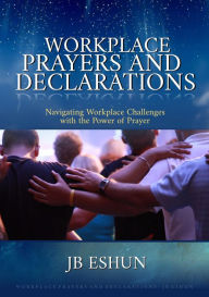Title: Workplace Prayers and Declarations, Author: JB Eshun