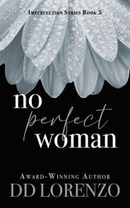 Title: No Perfect Woman (The IMPERFECTION Series, #5), Author: DD Lorenzo