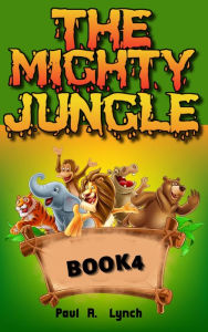 Title: The Mighty Jungle, Author: Paul A. Lynch