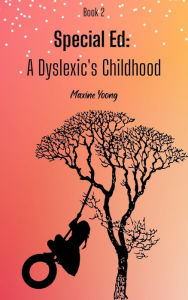 Title: Special Ed: A Dyslexic's Childhood, Author: Maxine Yoong