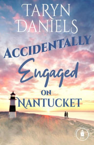 Title: Accidentally Engaged on Nantucket (Cousins of Nantucket, #1), Author: Taryn Daniels