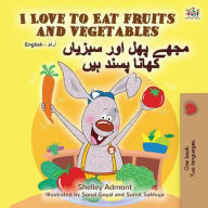 Title: I Love to Eat Fruits and Vegetables ???? ??? ??? ?????? ????? ???? ??? (English Urdu Bilingual Collection), Author: Shelley Admont