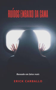 Title: Ruídos embaixo da cama, Author: Erick Carballo
