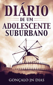 Title: Diário de um Adolescente Suburbano (Minhas Lutas, #1), Author: Gonçalo JN Dias