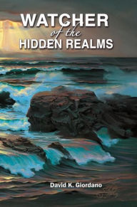 Title: Watcher of the Hidden Realms (Keepers of the Conscience), Author: David K Giordano