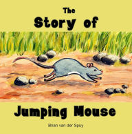 Title: The Story of Jumping Mouse, Author: Brian van der Spuy