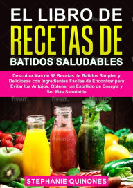 Title: El Libro de Recetas de Batidos Saludables, Author: Stephanie Quiñones